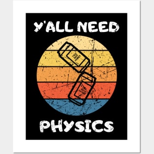 You All NEED PHYSICS Teacher Student Funny saying Posters and Art